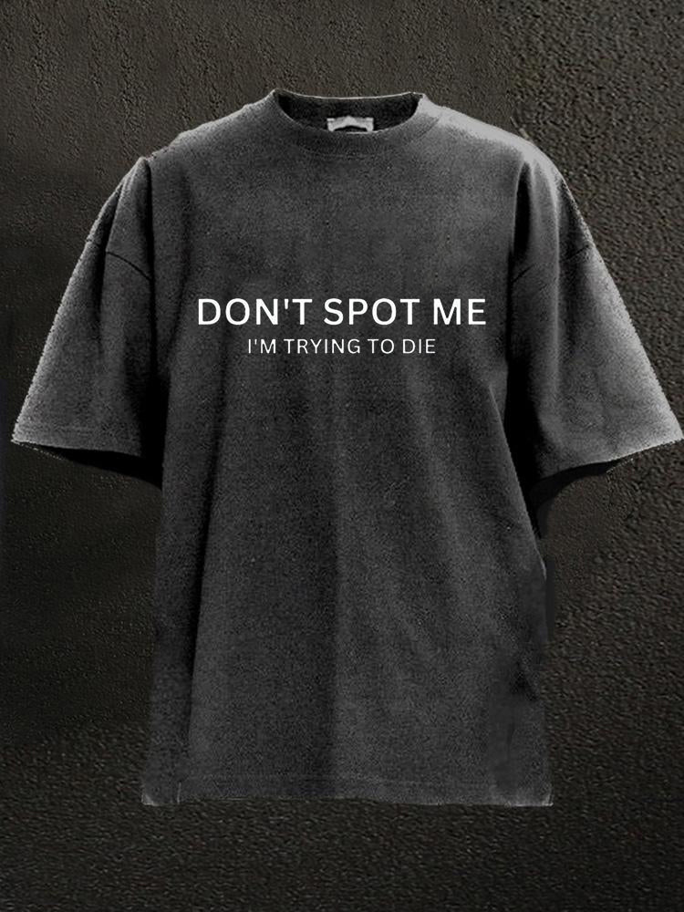 DON'T SPOT ME Washed Men's T-shirt