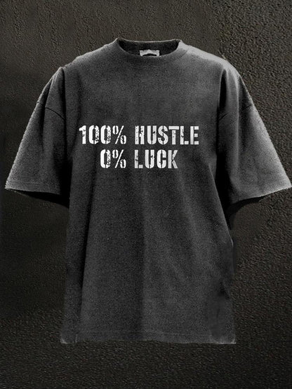 100% Hustle 0% Luck Washed Men's T-shirt