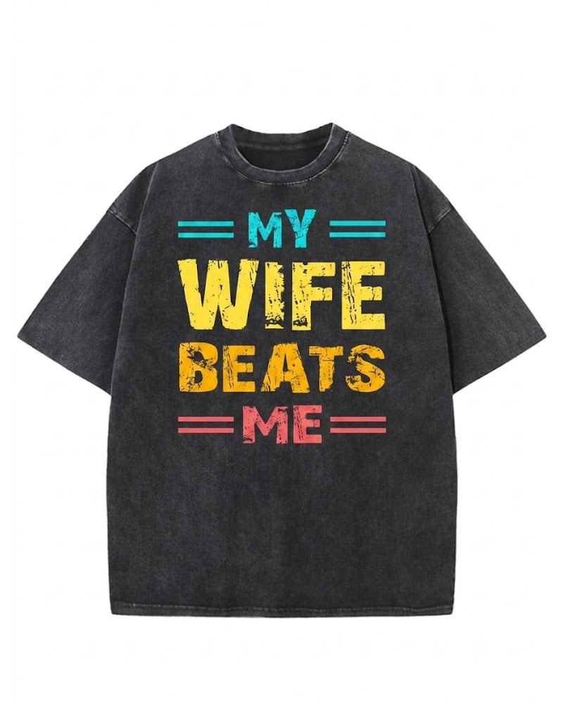 My Wife Beats Me Washed Men's T-shirt
