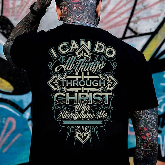 I Can Do All Things Through Christ Who Strengthens Me  Men's T-shirt