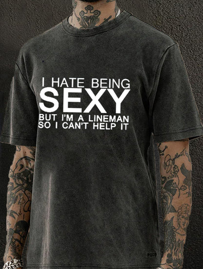 I Hate Being Sexy But I'm A Linenman Washed Men's T-shirt