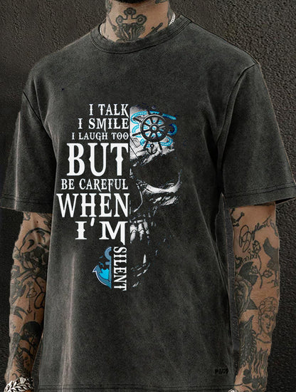 I Talk I Smile I Laugh Too But Be Careful When I'm Silent Washed Men's T-shirt