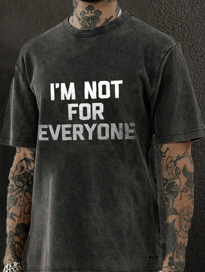 I Am Not For Everyone Washed Men's T-shirt