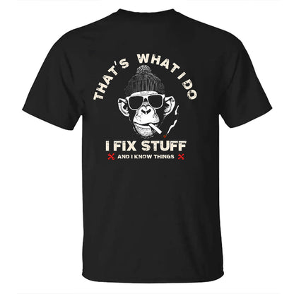 That's What I Do I Fix Stuff And I Know Things Men's T-shirt