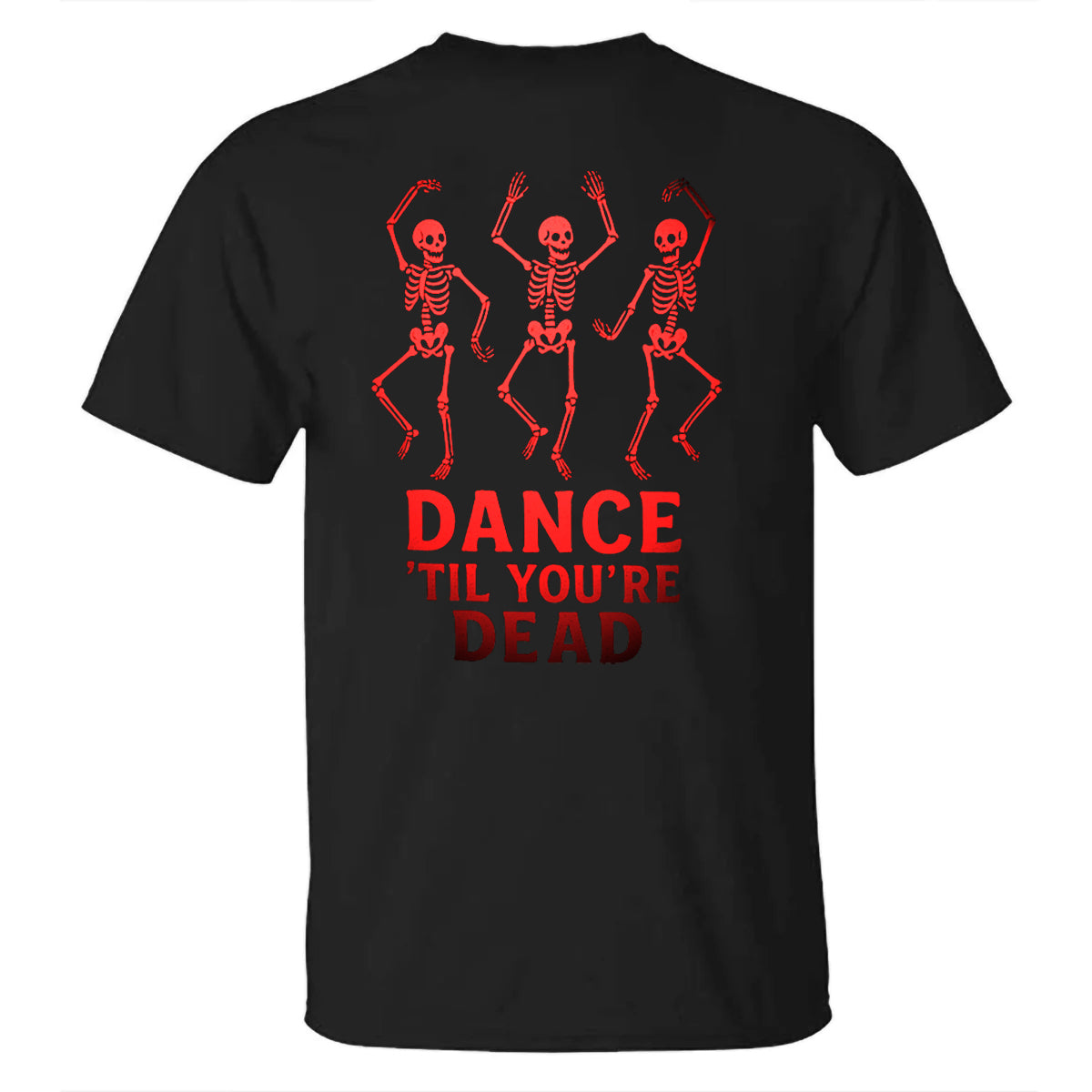 DANCE'TIL YOU'RE DEAD Men's T-shirt