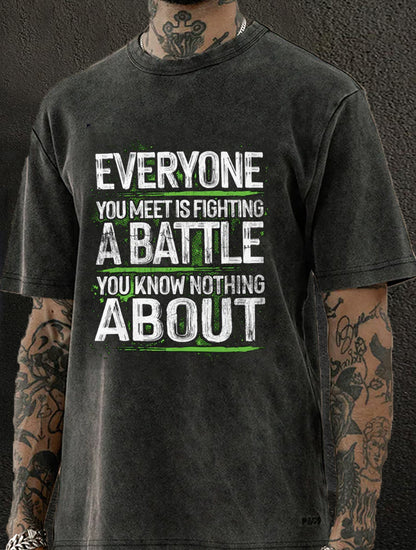 Everyone Is Fighting A Battle Washed Men's T-shirt