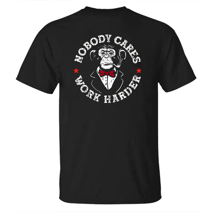 Nobody Cares Work Harder Men's T-shirt