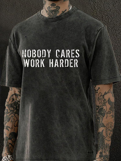 Nobody Cares Work Harder Washed Men's T-shirt