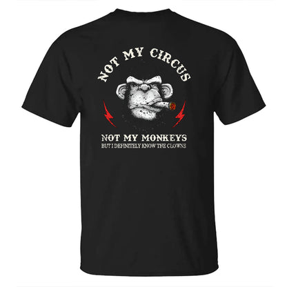 Not My Circus Not My Monkeys But I Know All The Clowns Sarcastic Men's T-shirt