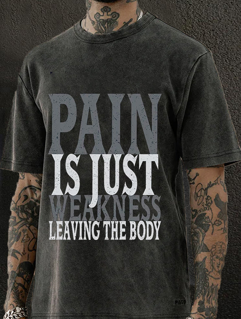 Pain Is Just Weakness Leaving The Body Washed Men's T-shirt