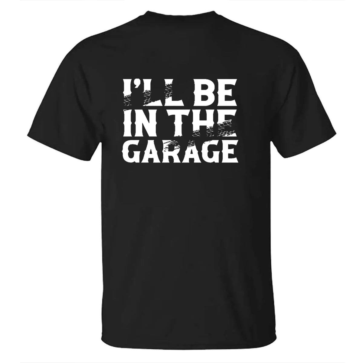 I'll Be In The Garage Men's T-shirt