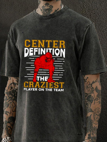 Center Definition The Craziest Player On The Team Washed Men's T-shirt