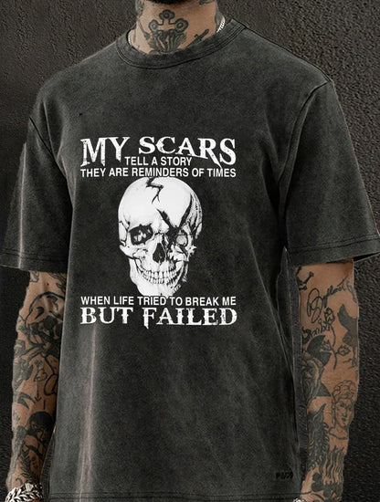 My Scars Tell A Story They Are Reminders Of When Life Tried To Break Me But Failed Washed Men's T-shirt