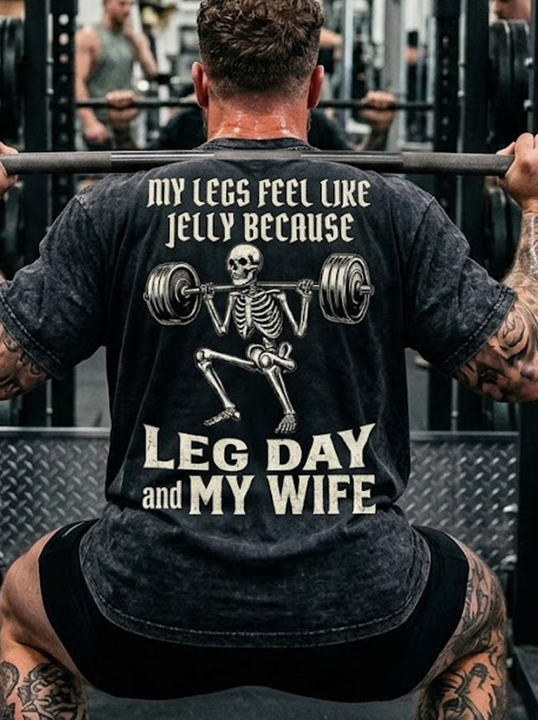 My Legs Feel Like Jelly Because Leg Day And My Wife Washed Gym Men's T-shirt