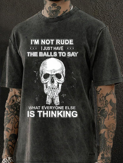 I'm Not Rde I Just Have The Balls To Say Washed Men's T-shirt