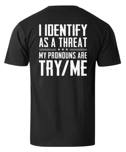 I IDentify As A Threat My Pronouns Are Try Me Men's T-shirt