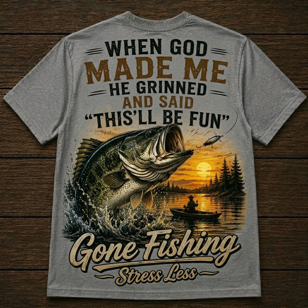 WHEN GOD MADE ME AND SAID THIS'LL BE FUN Men's T-shirt