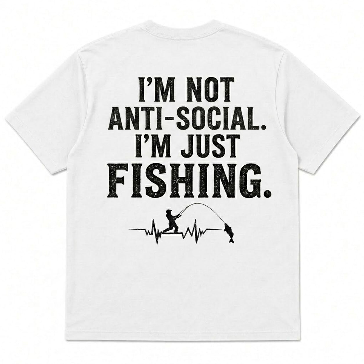 I'M NOT ANTI-SOCIAL, I'M JUST FISHING Men's T-shirt
