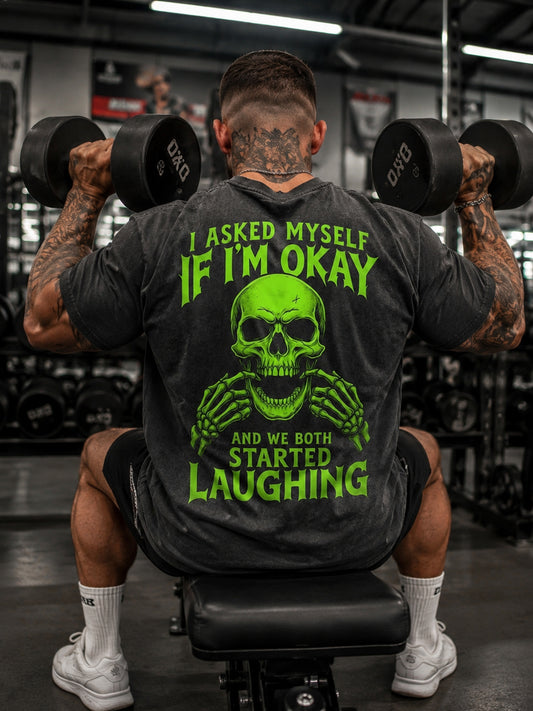 I ASKED MYSELF IF I'M OKAY AND WE BOTH STARTED LAUGHING Washed Men's T-shirt