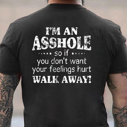 I'm An A So If You Don't Want Your Feelings Hurt Walk Away Cotton Men's T-shirt