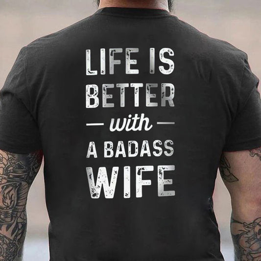 Life Is Better With A Badass Wife Cotton Men's T-shirt