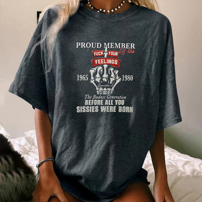 Gen X Proud Member Of The Fuck Your Feelings T-shirt, The Badass Generation WOMEN'S T-SHIRT