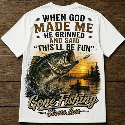 WHEN GOD MADE ME AND SAID THIS'LL BE FUN Men's T-shirt