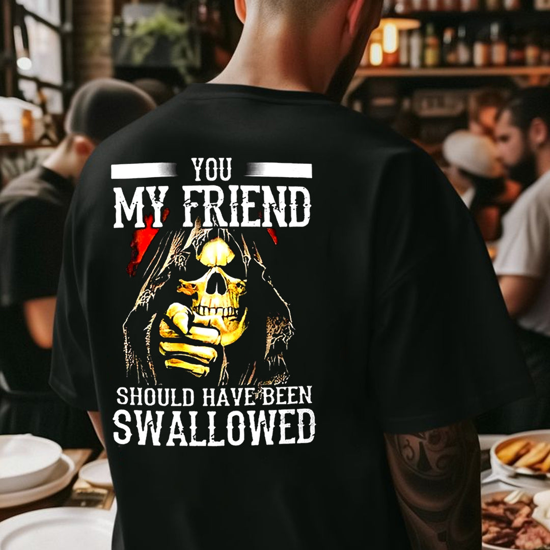 You, My Friend Should Have Been Swallowed Cotton Men's T-shirt