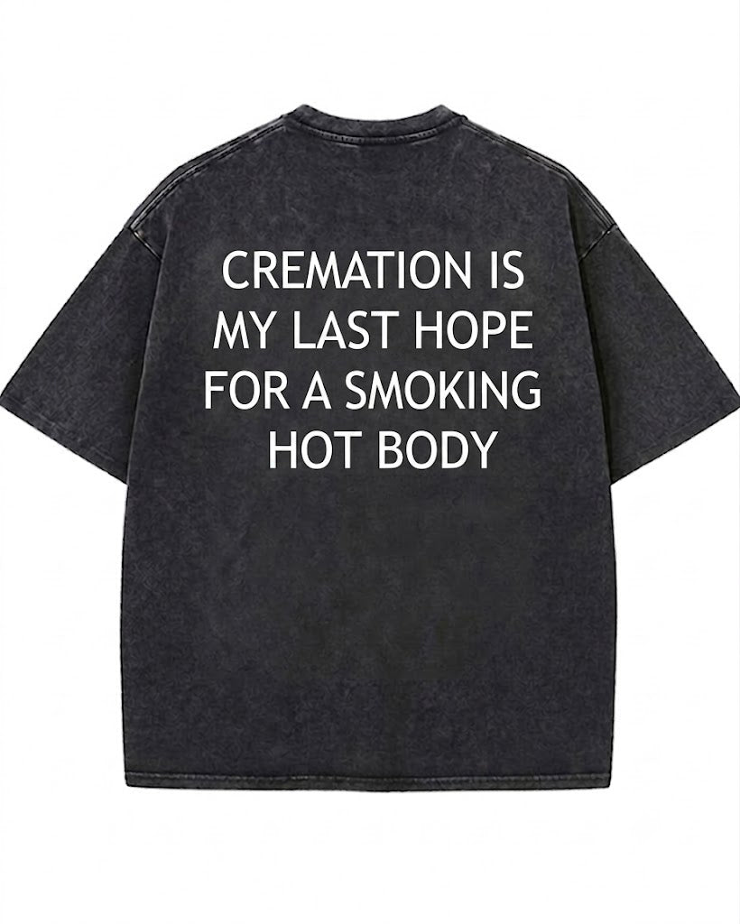 Cremation Is My Last Hope  Washed Men's T-shirt