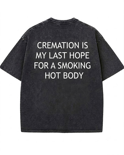 Cremation Is My Last Hope  Washed Men's T-shirt