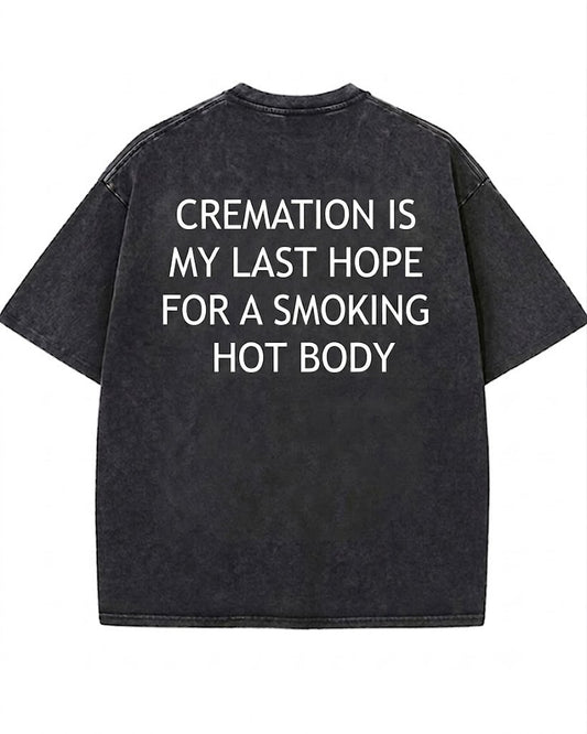 Cremation Is My Last Hope  Washed Men's T-shirt