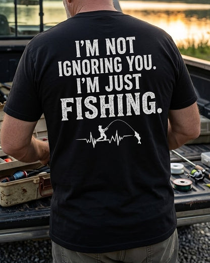 I'M NOT IGNORING YOU, I'M JUST FISHING Men's T-shirt