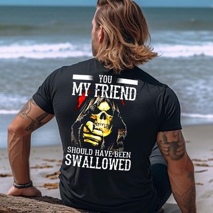 You, My Friend Should Have Been Swallowed Cotton Men's T-shirt
