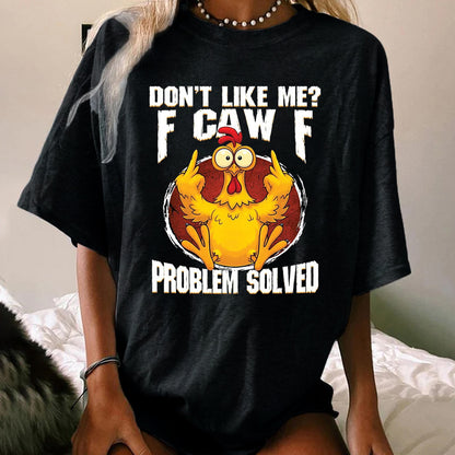 Don't Like Me? F-CAW-F WOMEN'S T-SHIRT