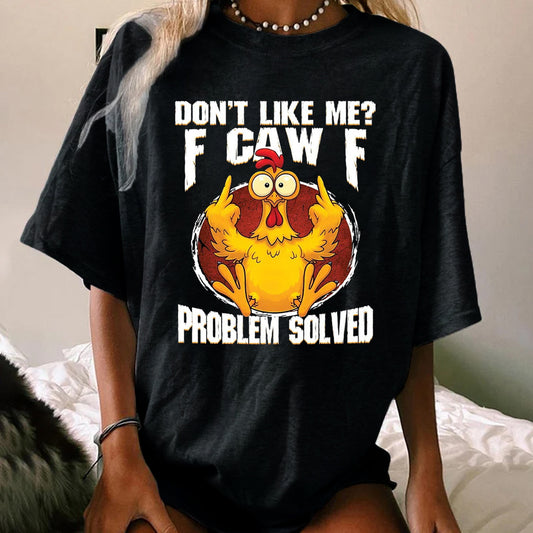 Don't Like Me? F-CAW-F WOMEN'S T-SHIRT