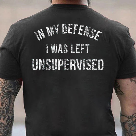 In My Defense, I Was Left Unsupervised Cotton Men's T-shirt