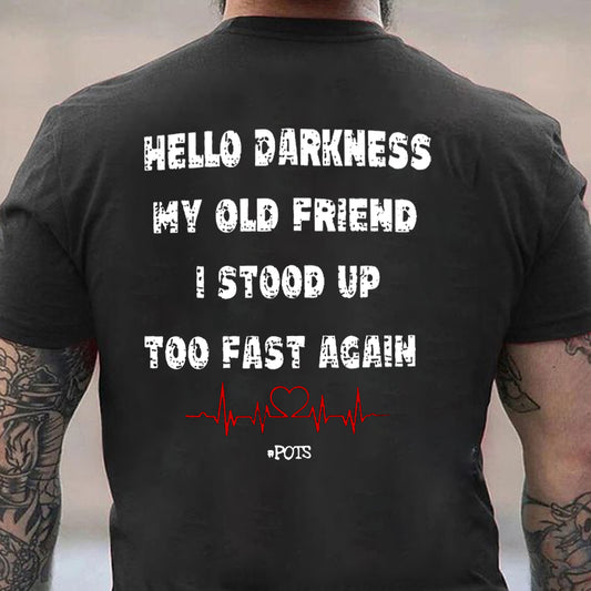 Hello Darkness My Old Friend I Stood Up Too Fast Again Men's T-shirt