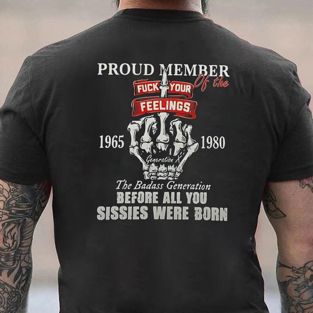 Gen X Proud Member Of The Fuck Your Feelings T-shirt, The Badass Generation Men's T-shirt
