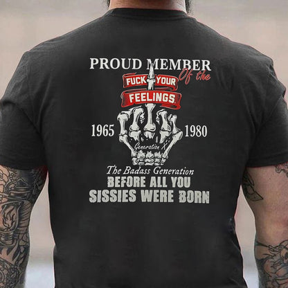 Gen X Proud Member Of The Fuck Your Feelings T-shirt, The Badass Generation Men's T-shirt