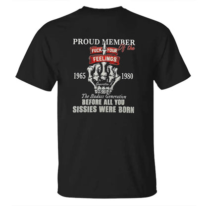 Gen X Proud Member Of The Fuck Your Feelings T-shirt, The Badass Generation Men's T-shirt