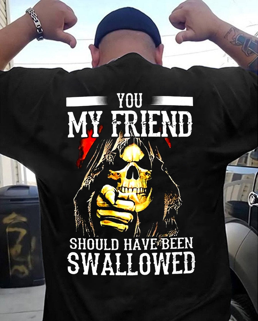 You, My Friend Should Have Been Swallowed Cotton Men's T-shirt