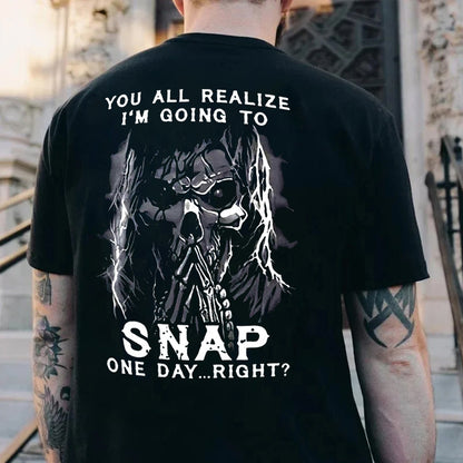 You All Realize I'm Going To Snap One Day Right? Cotton Men's T-shirt