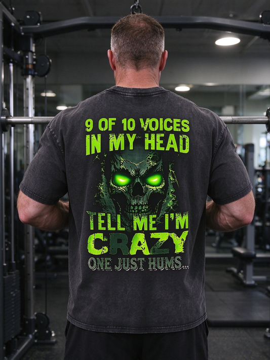 9 Of 10 Voices In My Head Tell Me I'm Crazy One Just Hums Washed Gym Men's T-shirt