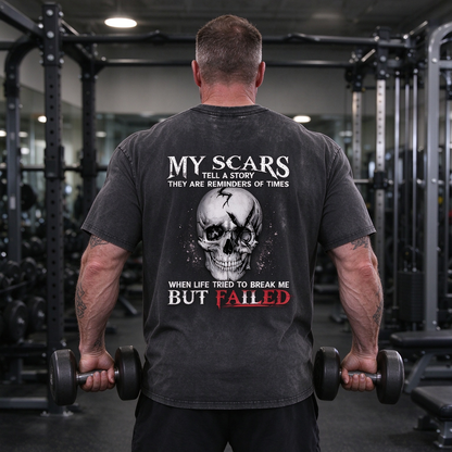 My Scars Tell A Story They Are Reminders Of When Life Tried To Break Me But Failed Washed Gym Men's T-shirt