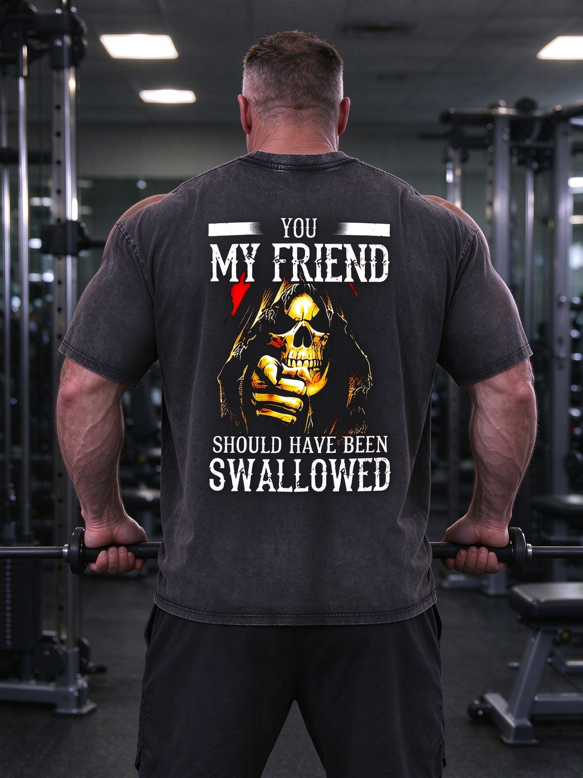 You, My Friend Should Have Been Swallowed Washed Gym Men's T-shirt