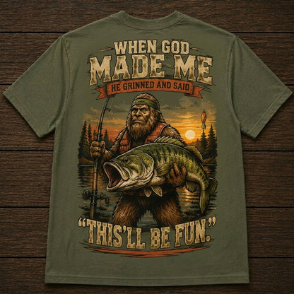 When God Made Me, He Grinned And Said “This’ll Be Fun” Fishing T-Shirt