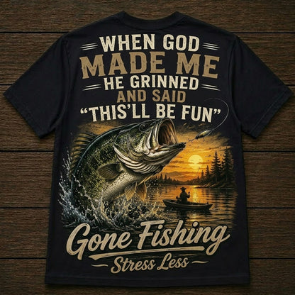WHEN GOD MADE ME AND SAID THIS'LL BE FUN Men's T-shirt